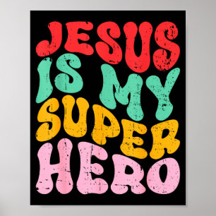 Jesus Is My Superhero - Christian Religious Poster