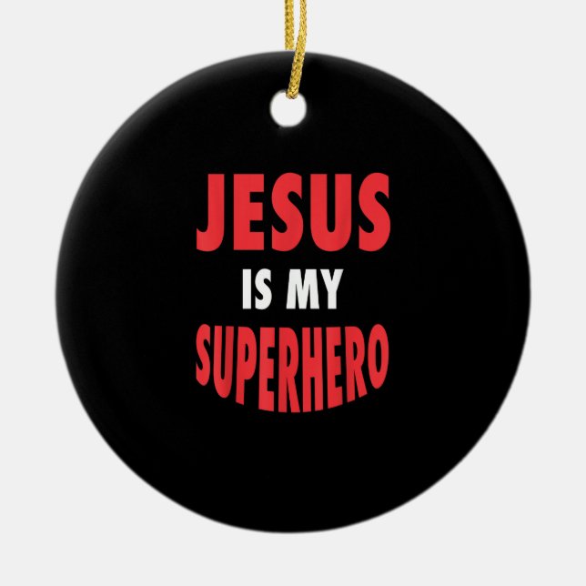Jesus Is My Superhero Shirt  Christian Gift White Ceramic Ornament (Front)