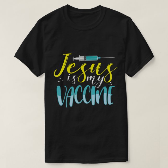 Jesus Is My Vaccine Christian Faith Anti Vax Vaxxe T-Shirt (Design Front)