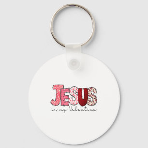 Jesus Is My Valentine Christian Faith Religious Va Key Ring