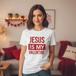 Jesus Is My Valentine Christian T-Shirt