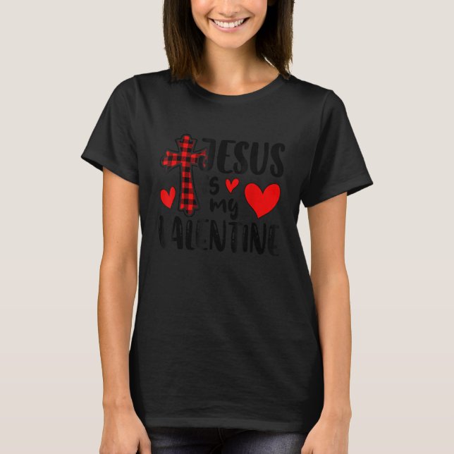 Jesus Is My Valentine Cross Plaid Valentines Day C T-Shirt (Front)