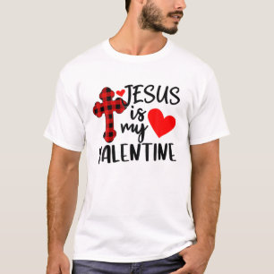 Jesus Is My Valentine For Women Men Christian T-Shirt
