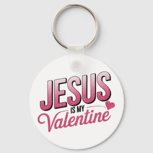 Jesus Is My Valentine Key Ring