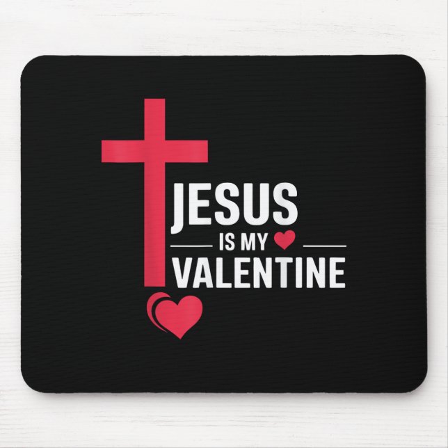 Jesus Is My Valentine Mouse Pad (Front)