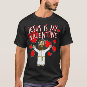 Jesus Is My Valentine Valentines Day Christian Chu T-Shirt