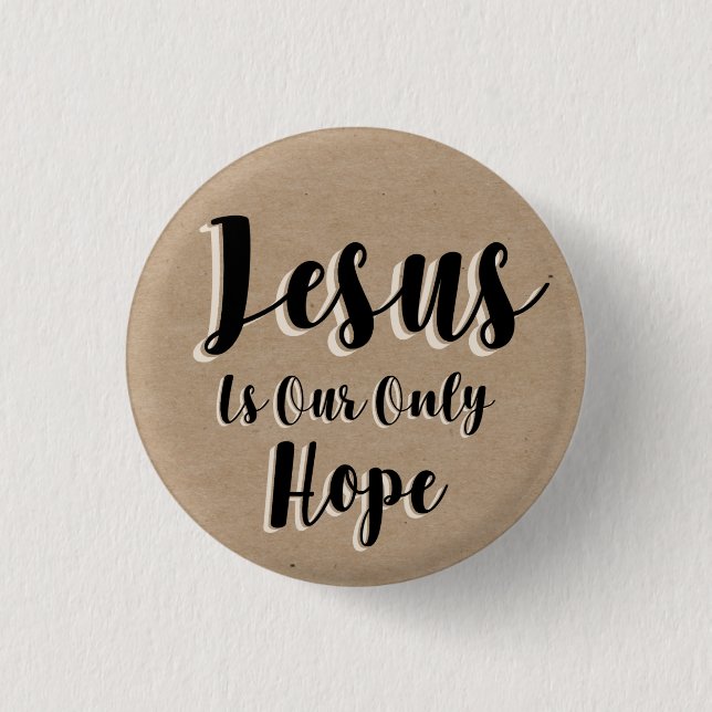 Jesus is our only hope 3 cm round badge (Front)