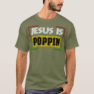 Jesus is Poppin T-Shirt
