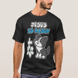 Jesus Is Risen Christian Easter Cute Collie Dog He T-Shirt