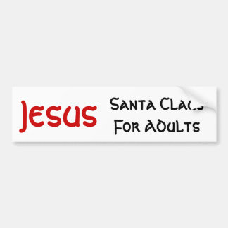 Jesus Is Santa For Adults Bumper Sticker