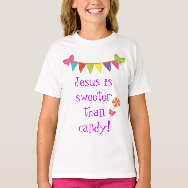 Jesus is Sweeter than Candy T-Shirt (Front)