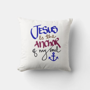  Jesus is the Anchor of My Soul Christian Faith Cushion