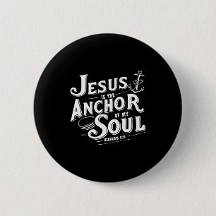 Jesus Is The Anchor Of My Soul Hebrews 6_19 Bible 6 Cm Round Badge