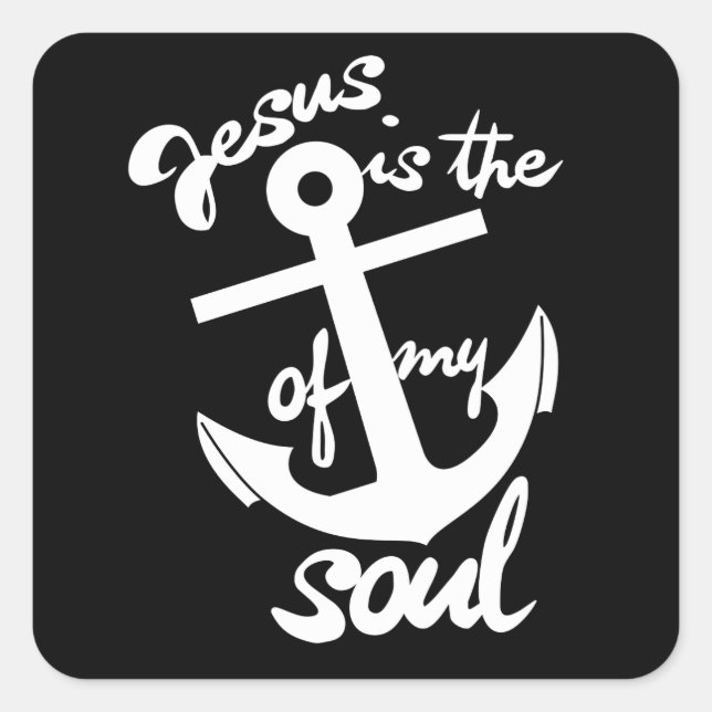 Jesus is the anchor of my soul square sticker (Front)