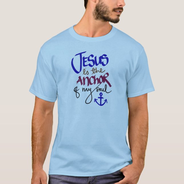 Jesus is the Anchor of My Soul T-Shirt (Front)