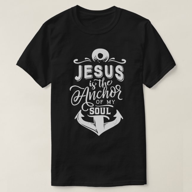 Jesus is the anchor of my soul  T-Shirt (Design Front)