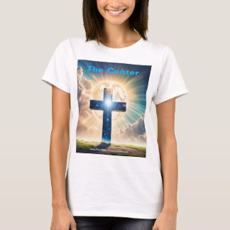 Jesus Is The Center Cross Woman's T-Shirt