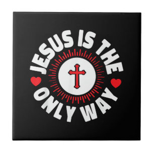 Jesus Is The Only Way Christianity Ceramic Tile