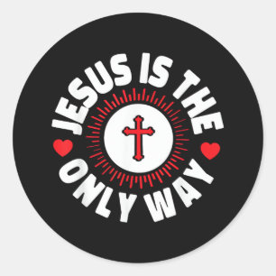 Jesus Is The Only Way Christianity Classic Round Sticker