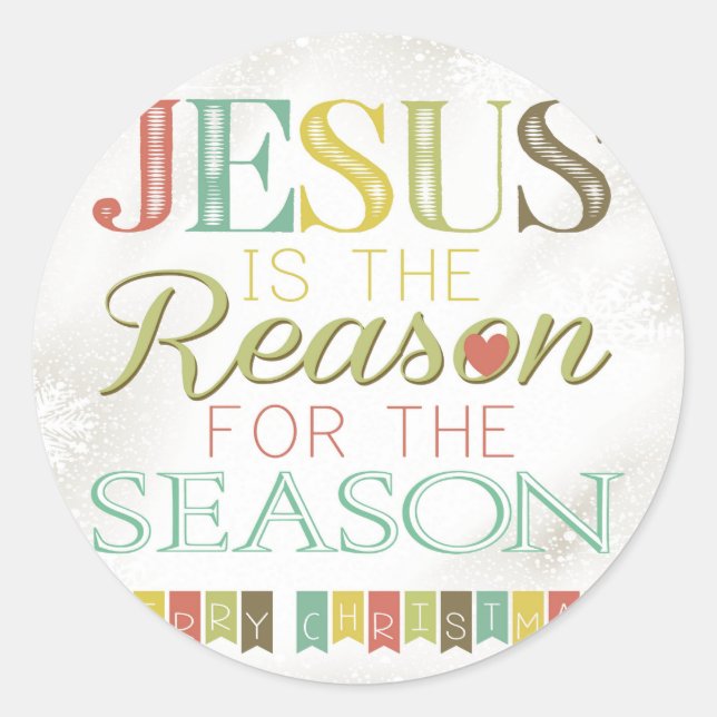 Jesus is the reason classic round sticker (Front)