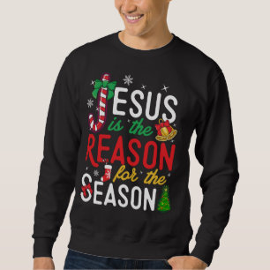 Jesus Is The Reason For Christmas Christian Xmas S Sweatshirt