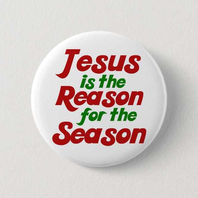 Jesus is the Reason for the Christmas Season 6 Cm Round Badge (Front)