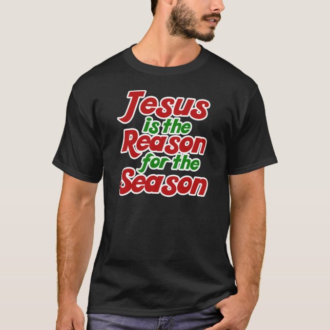 Jesus is the Reason for the Christmas Season T-Shirt (Front)