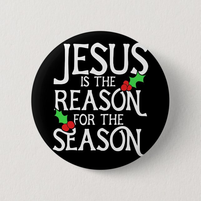 Jesus is the reason for the season 6 cm round badge (Front)