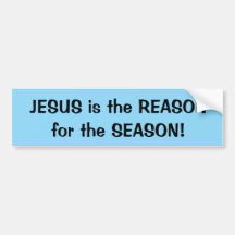 JESUS is the REASON for the SEASON! bumper sticker