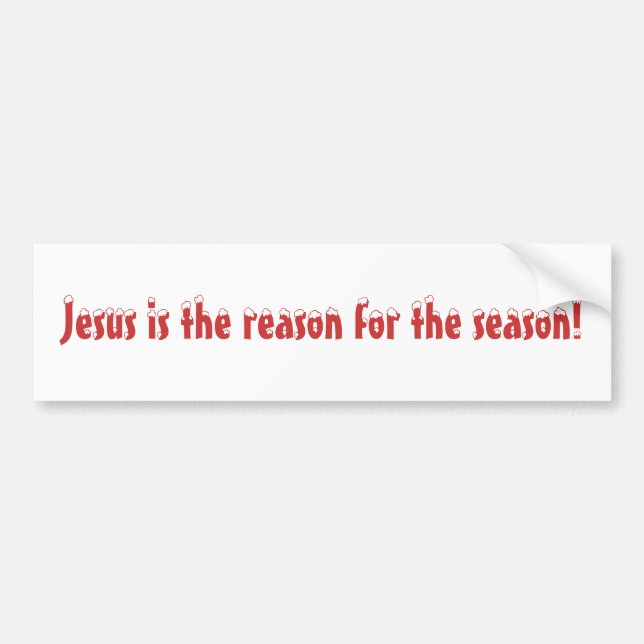Jesus is the reason for the season! bumper sticker (Front)