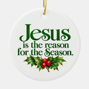 Jesus is the reason for the Season Ceramic Ornament
