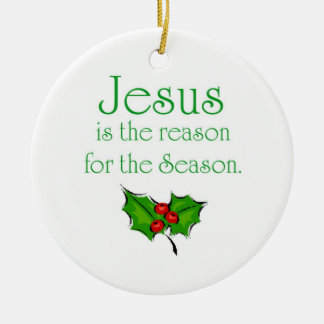 Jesus is the reason for the Season Ceramic Ornament