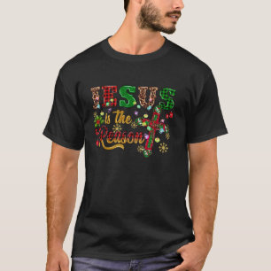 Jesus is the reason for the season Christian Chris T-Shirt