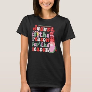 Jesus Is The Reason For The Season Christian Faith T-Shirt