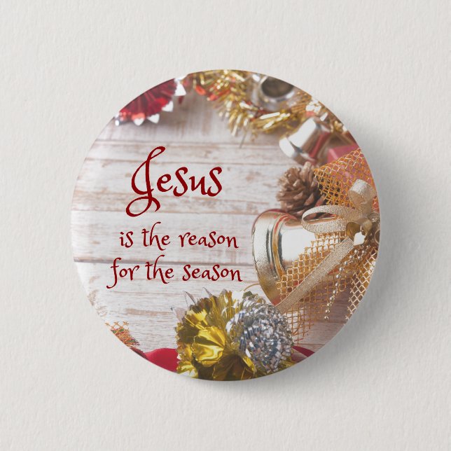 Jesus is the reason for the season Christmas 6 Cm Round Badge (Front)