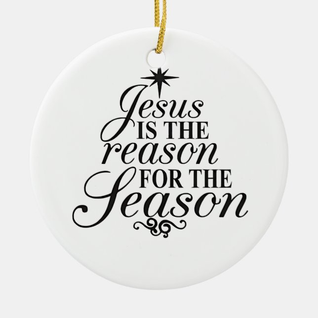 Jesus Is The Reason For The Season Christmas  Ceramic Ornament (Front)