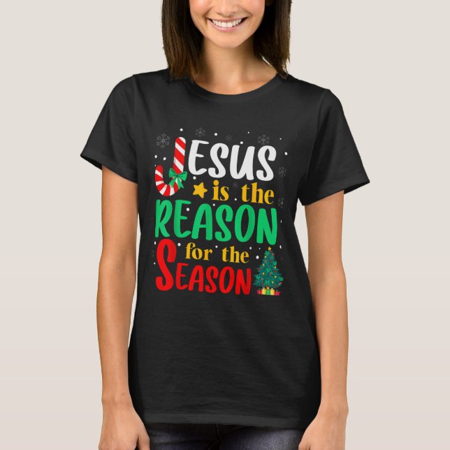 Jesus Is The Reason For The Season Christmas Chris T-Shirt (Front)