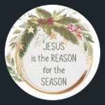 Jesus is the reason for the season Christmas  Classic Round Sticker<br><div class="desc">Jesus is the reason for the season  Christmas quote for Christians</div>