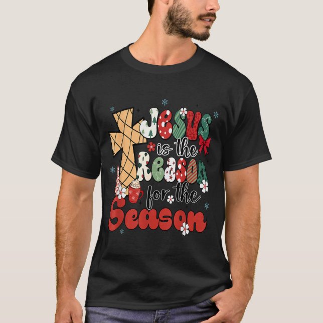 Jesus Is The Reason For The Season Christmas Jesus T-Shirt (Front)