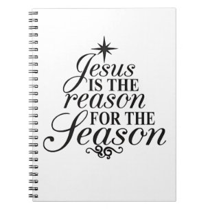 Jesus Is The Reason For The Season Christmas Notebook