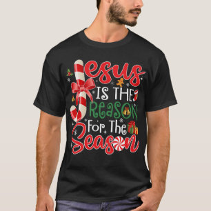 Jesus Is The Reason For The Season Christmas  T-Shirt