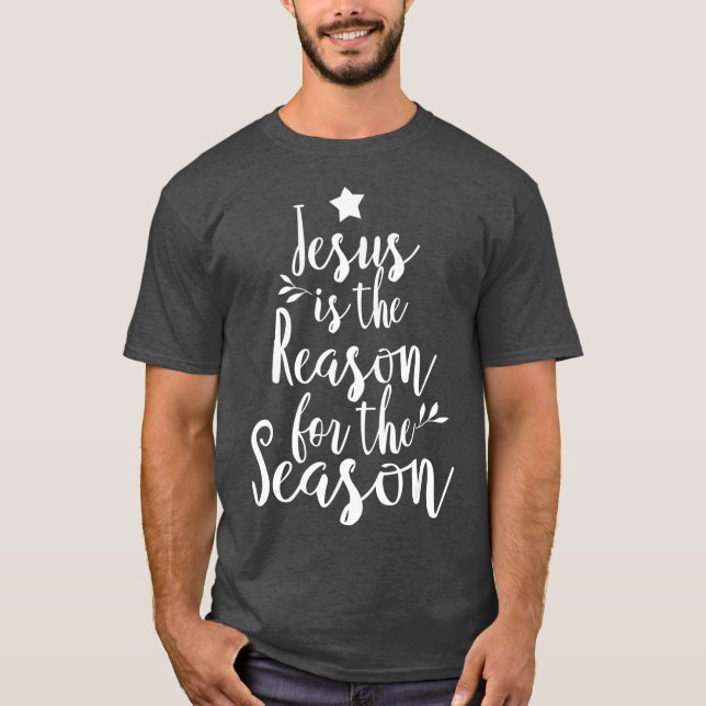 Jesus Is The Reason For The Season  Christmas T-Shirt (Front)