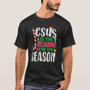 Jesus Is The Reason For The Season Christmas T-Shirt