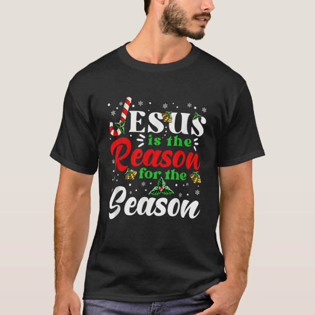 Jesus Is The Reason For The Season Christmas X Mas T-Shirt (Front)