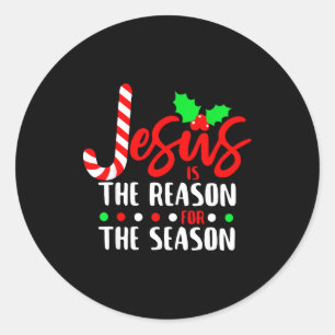 Jesus Is The Reason For The Season Christmas Xmas  Classic Round Sticker