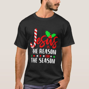 Jesus Is The Reason For The Season Christmas Xmas  T-Shirt
