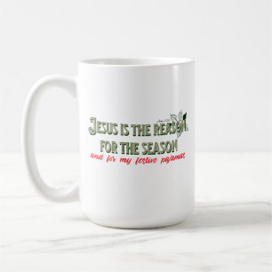 Jesus is The Reason For The Season- Pajamas Coffee Mug