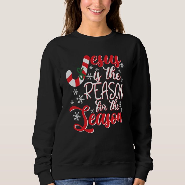 Jesus Is The Reason For The Season Sweatshirt (Front)