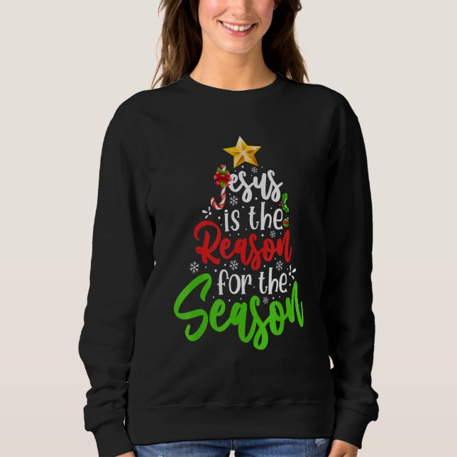 Jesus Is The Reason For The Season Tree Christian  Sweatshirt (Front)