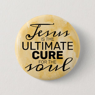 Jesus is the Ultimate Cure for the Soul 6 Cm Round Badge
